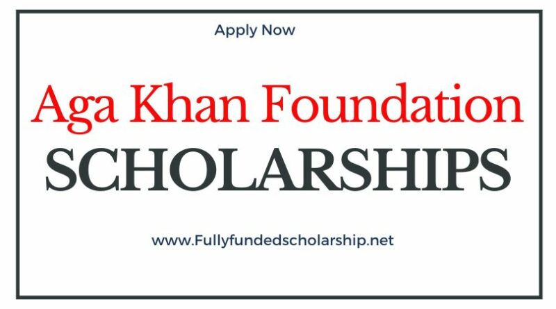 Aga Khan Foundation Scholarship 2025-2026